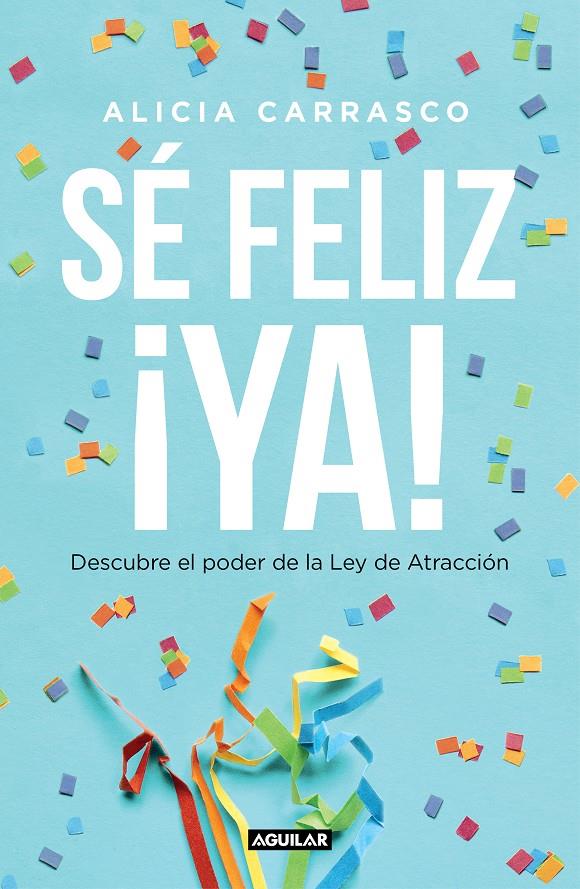 SE FELIZ ¡YA! | 9788403519893 | CARRASCO, ALICIA