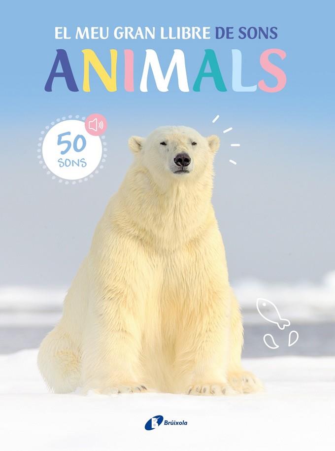 ANIMALS. EL MEU GRAN LLIBRE DE SON | 9788413493954 | VARIOS AUTORES