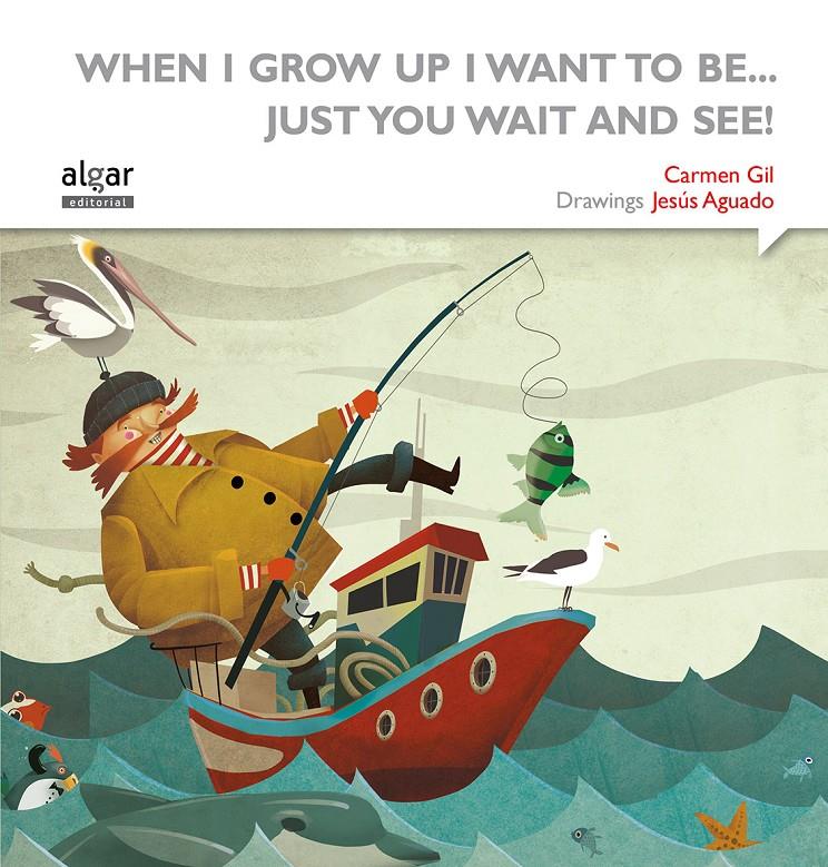 WHEN I GROW UP I WANT TO BE... JUST YOU WAIT AND SEE! | 9788498457667 | GIL MARTÍNEZ, CARMEN