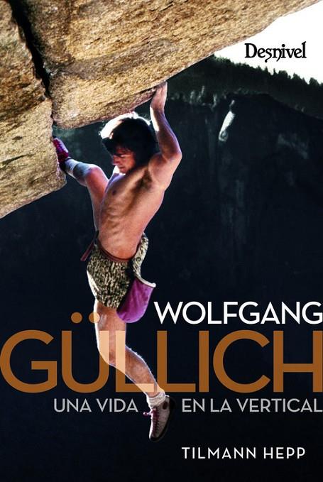 WOLFGANG GULLICH UNA VIDA EN LA VERTICAL | 9788498294484 | HEPP, TILMANN