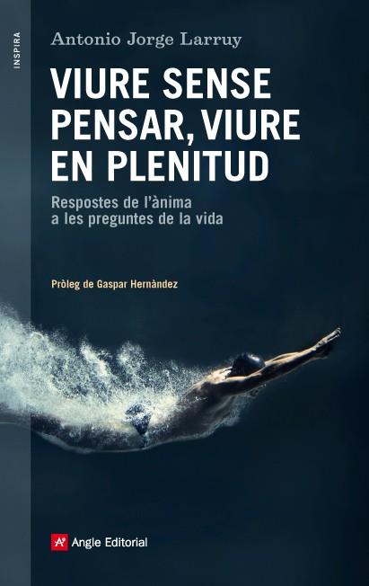 VIURE SENSE PENSAR, VIURE EN PLENITUD | 9788416139231 | JORGE LARRUY, ANTONIO