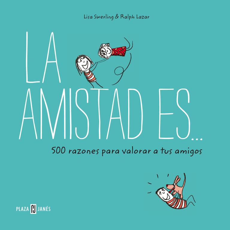 AMISTAD ES... 500 RAZONES PARA QUERER A TUS AMIGOS, LA | 9788401017766 | SWERLING, LISA/LAZAR, RALPH