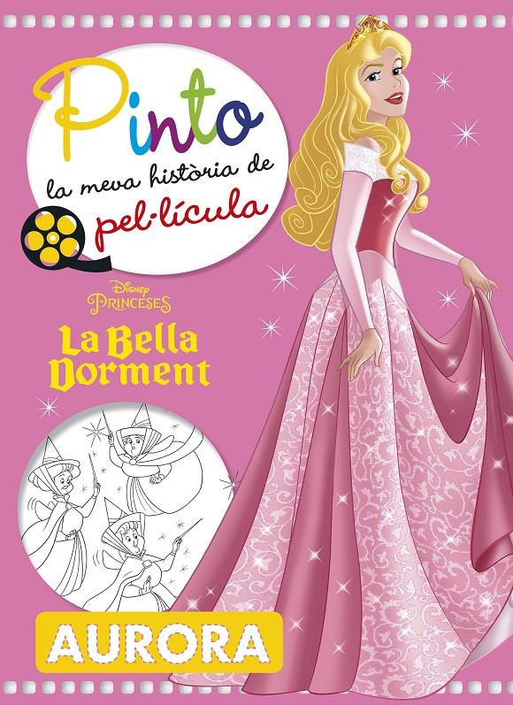 BELLA DORMENT. PINTO LA MEVA HISTORIA DE PEL·LÍCULA, LA | 9788491374756 | DISNEY