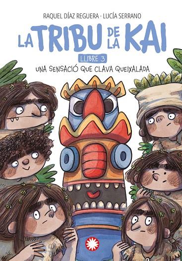 TRIBU DE LA KAI 3. UNA SENSACIÓ QUE CLAVA QUEIXALADA | 9788410090231 | DÍAZ REGUERA, RAQUEL