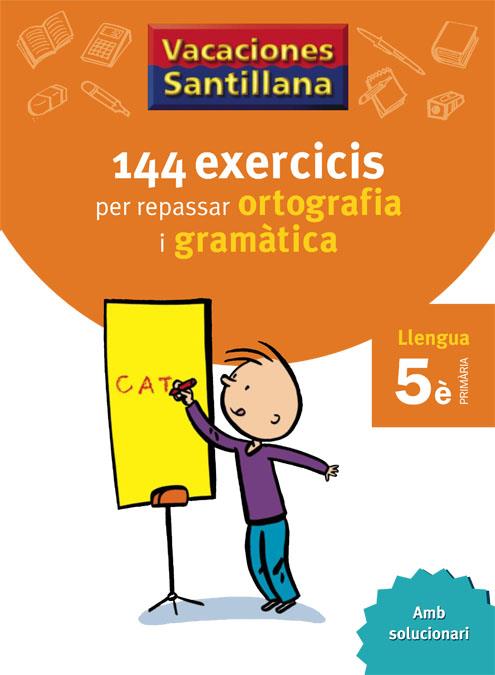 VACANCES SANTILLANA 144 EXERCICIS PER REPASSAR ORTOGRAFIA I GRAMATICAS LLENGUA | 9788479182250 | VARIOS AUTORES