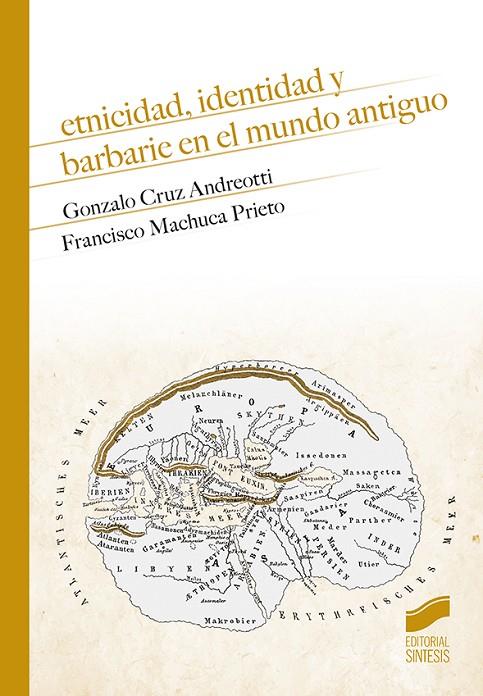 ETNICIDAD, IDENTIDAD Y BARBARIE EN EL MUNDO ANTIGUO | 9788413571508 | CRUZ ANDREOTI, GONZALO/MACHUCA PRIETO, FRANCISCO