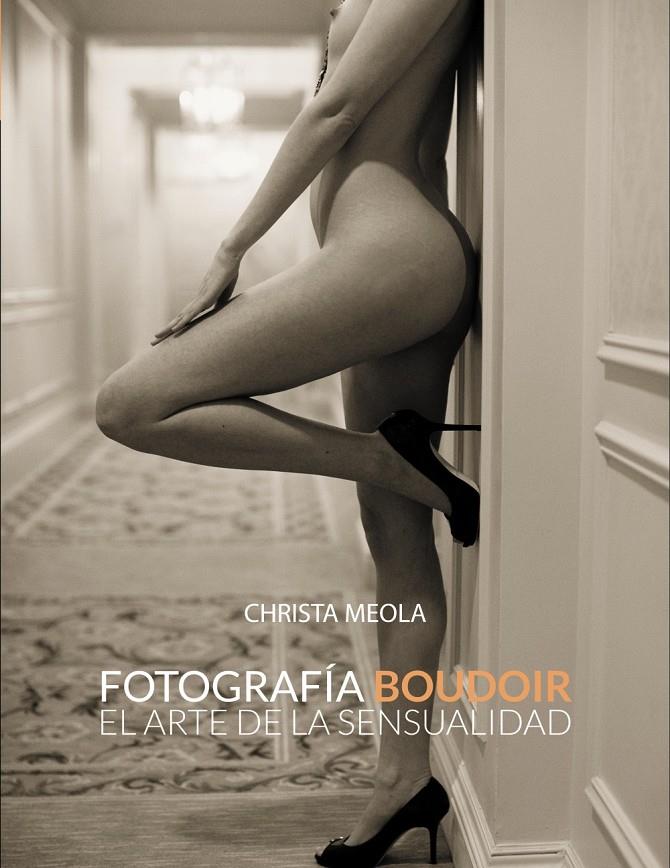 FOTOGRAFIA BOUDOIR. EL ARTE DE LA SENSUALIDAD | 9788441533592 | MEOLA, CHRISTA