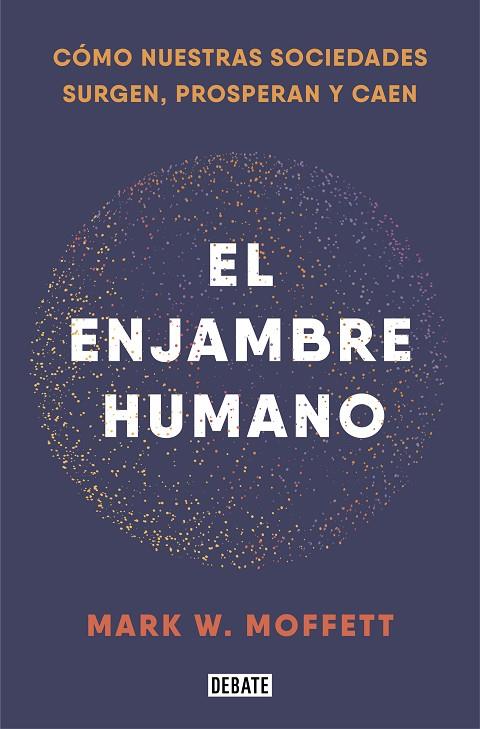 ENJAMBRE HUMANO, EL | 9788418006401 | MOFFETT, MARK W.