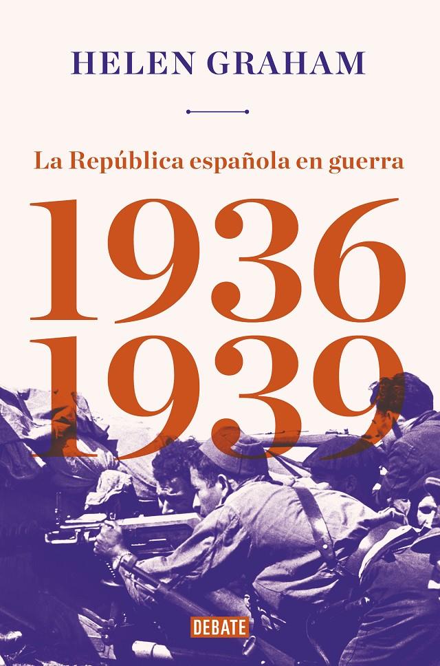 REPÚBLICA ESPAÑOLA EN GUERRA (1936-1939), LA | 9788417636289 | GRAHAM, HELEN