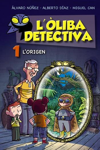 L'OLIBA DETECTIVA 1. L'ORIGEN | 9788448952761 | NÚÑEZ, ÁLVARO/DÍAZ, ALBERTO/CAN, MIGUEL