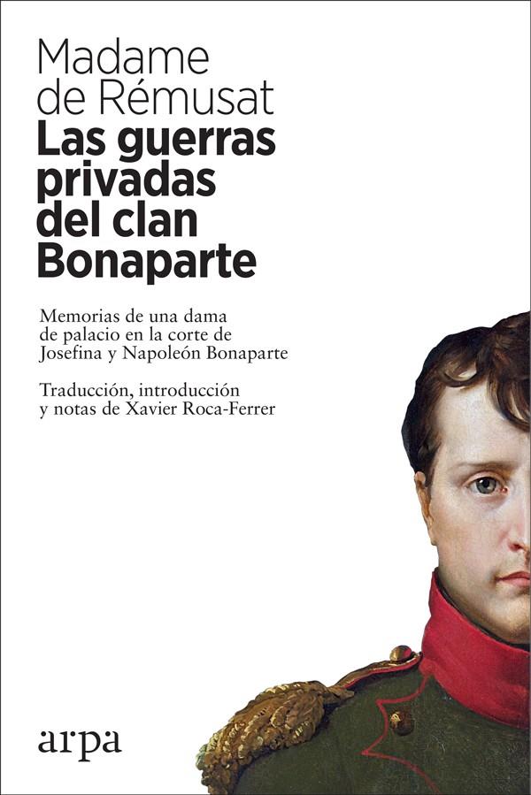 GUERRAS PRIVADAS DEL CLAN BONAPARTE, LAS | 9788417623159 | DE RÉMUSAT, MADAME