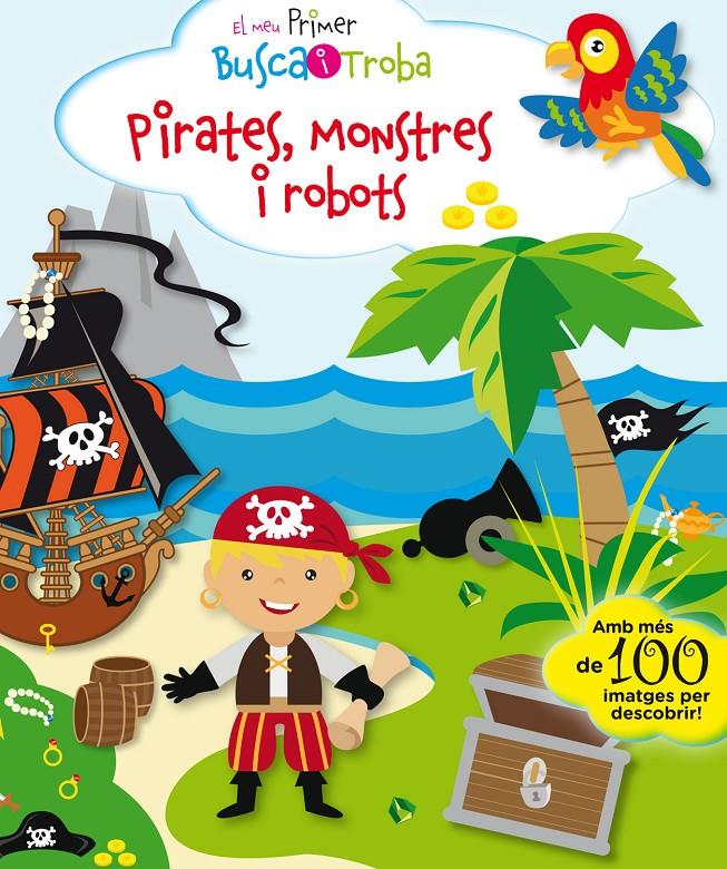 MEU PRIMER BUSCA I TROBA. PIRATES, MONSTRES I ROBOTS | 9788416587896 | PESKIN, SVETLANA