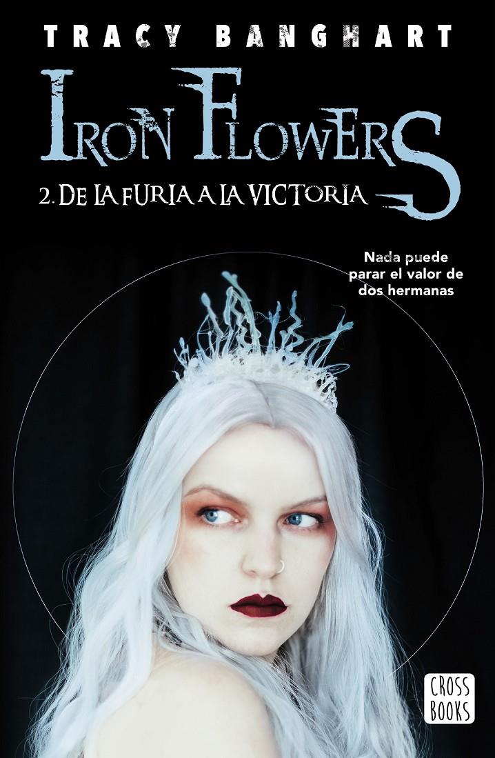 IRON FLOWERS.2/ DE LA FURIA A LA VICTORIA | 9788408215493 | BANGHART, TRACY