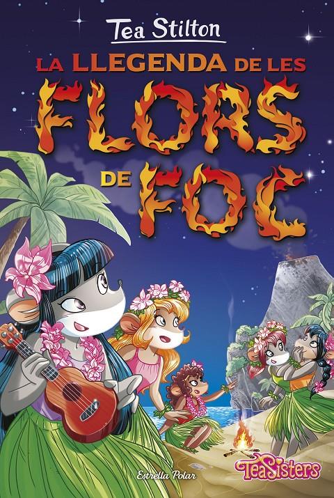 LLEGENDA DE LES FLORS DE FOC, LA | 9788416520558 | TEA STILTON