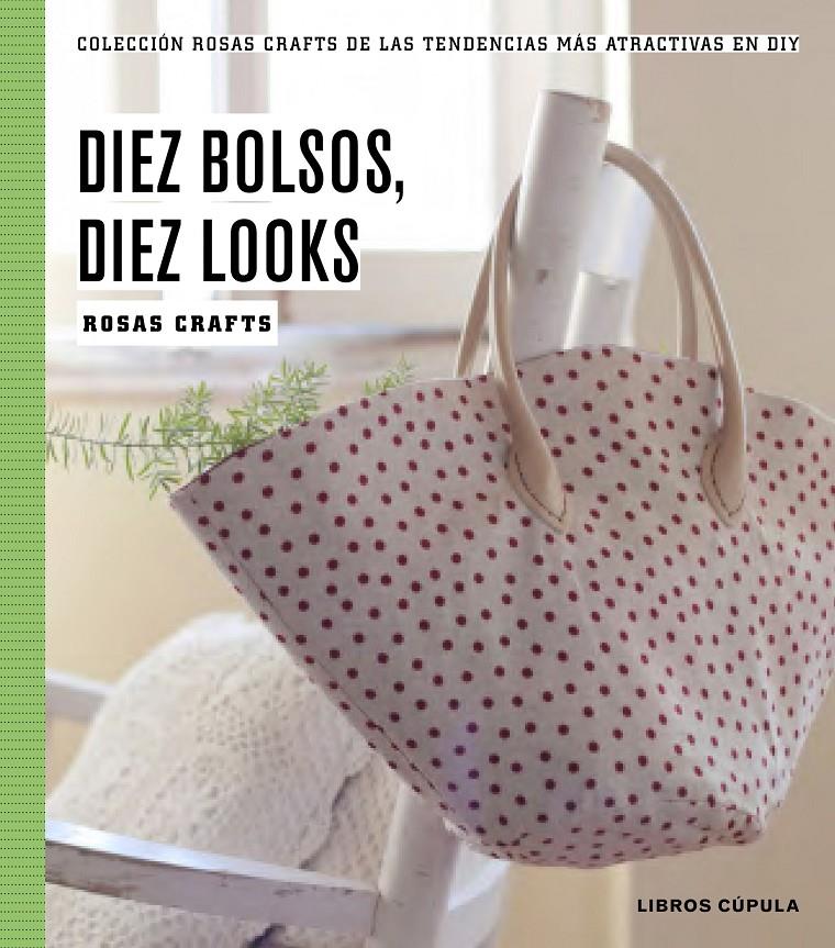 10 BOLSOS, 10 LOOKS | 9788448020187 | CRAFTS, ROSAS