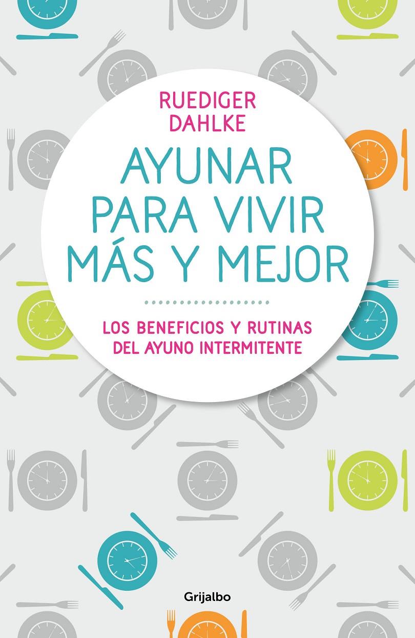 AYUNAR PARA VIVIR MÁS Y MEJOR | 9788417338442 | DAHLKE, RÜDIGER