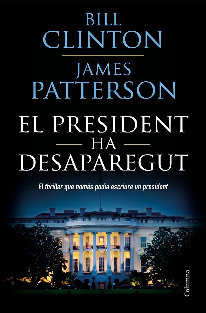 PRESIDENT HA DESAPAREGUT, EL | 9788466423960 | CLINTON, BILL/PATTERSON, JAMES