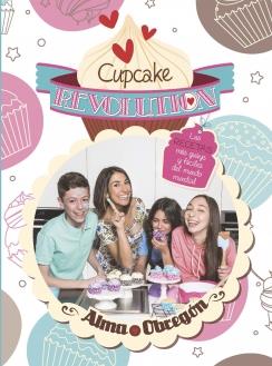 CUPCAKE REVOLUTION. LAS RECETAS MÁS GUAYS Y FÁCILES DEL MUNDO MUNDIAL | 9788420418681 | OBREGON,ALMA