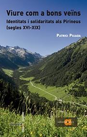 VIURE COM A BONS VEÏNS. IDENTITATS I SOLIDARITATS ALS PIRINEUS | 9788416260362 | POJADA, PATRICI