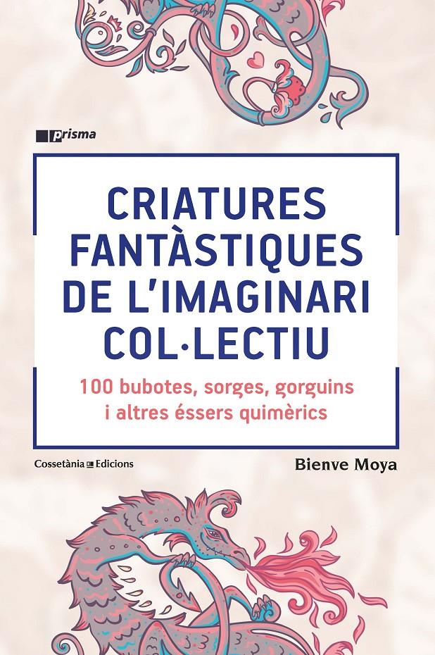 CRIATURES FANTÀSTIQUES DE L'IMAGINARI COL.LECTIU | 9788490348871 | MOYA-DOMÈNECH , BIENVE