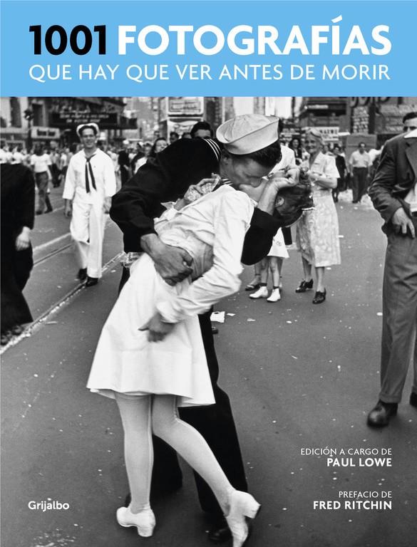 1001 FOTOGRAFÍAS QUE HAY QUE VER ANTES DE MORIR | 9788416895298 | LOWE, PAUL