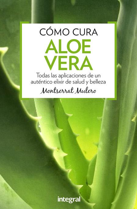 CÓMO CURA ALOE VERA | 9788491180357 | MULERO PRUMA, MONTSERRAT