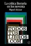 CRITICA LITERARIA EN LOS NOVENTA, LA | 9788418782442 | ALCÁZAR, MIGUEL