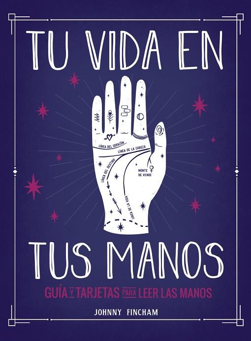 TU VIDA EN TUS MANOS / GUÍA Y TARJETAS PARA LEER LAS MANOS | 9788441543799 | FINCHAM, JOHNNY