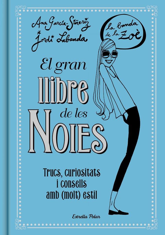 GRAN LLIBRE DE LES NOIES. LA BANDA DE LA ZOÉ | 9788416519149 | ANA GARCÍA-SIÑERIZ/JORDI LABANDA BLANCO