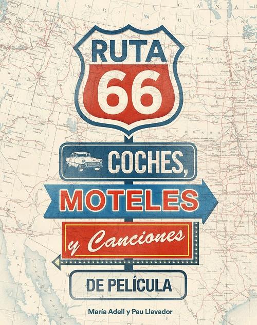 RUTA 66. COCHES, MOTELES Y CANCIONES DE PELÍCULA | 9788416177738 | ADELL-LLAVADOR