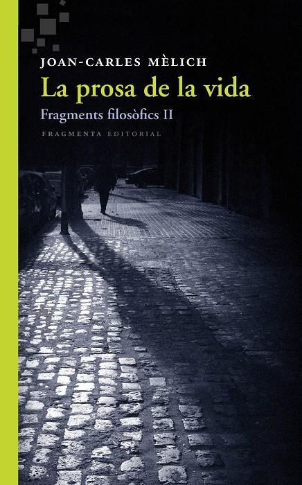 PROSA DE LA VIDA, LA-FRAGMENTS FILOSOFICS II | 9788415518549 | MÈLICH, JOAN-CARLES