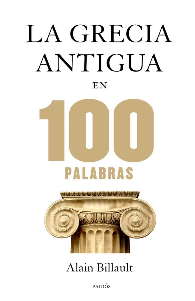 GRECIA ANTIGUA EN 100 PALABRAS, LA | 9788449328312 | BILLAULT, ALAIN