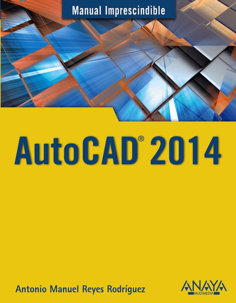 AUTOCAD 2014 | 9788441534308 | REYES RODRÍGUEZ, ANTONIO MANUEL