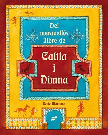 DEL MERAVELLÓS LLIBRE DE CALILA I DIMNA | 9788415357759 | MARTÍNEZ, ROCÍO