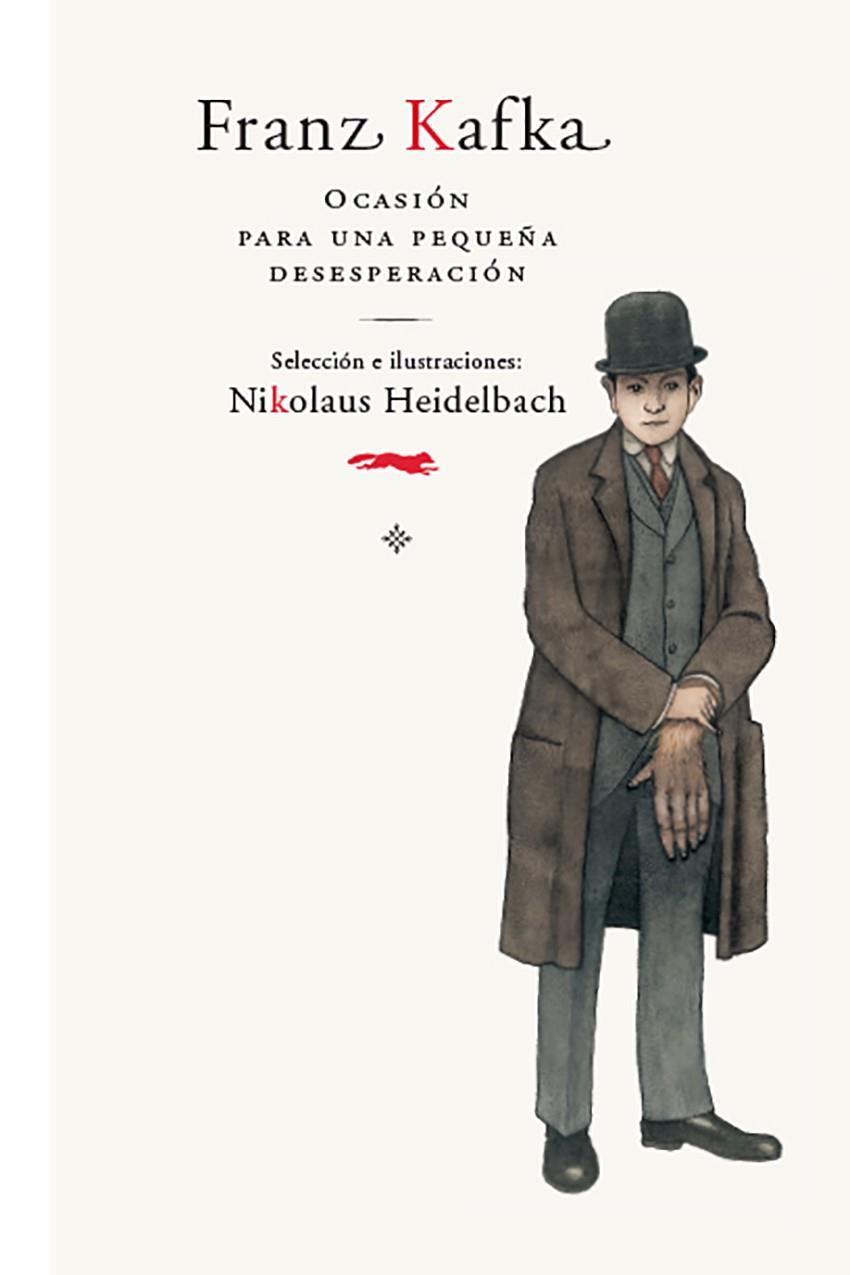 FRANZ KAFKA. OCASIÓN PARA UNA PEQUEÑA DESESPERACIÓN | 9788492412976 | KAFKA, FRANZ/ HEIDELBACH, NIKOLAUS