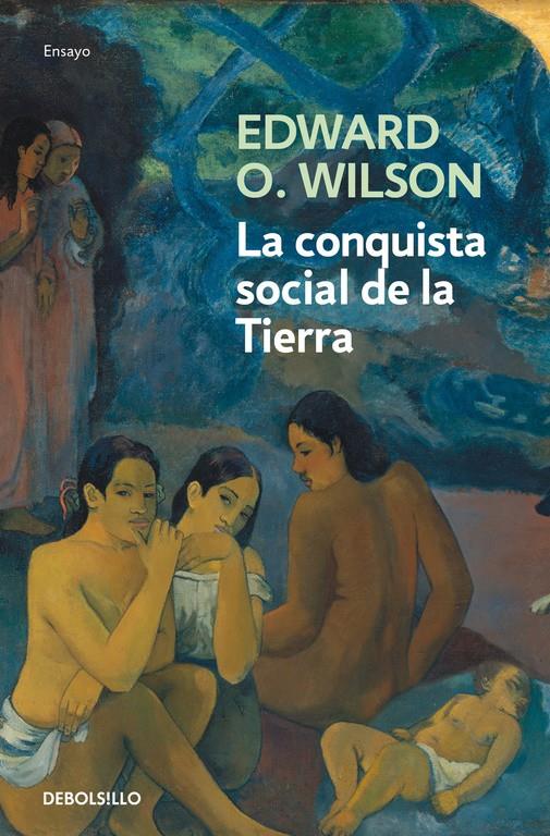 CONQUISTA SOCIAL DE LA TIERRA, LA | 9788490627341 | EDWARD O.WILSON