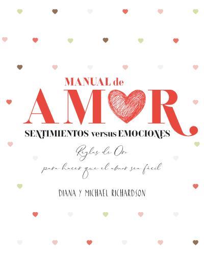 MANUAL DE AMOR: SENTIMIENTOS VERSUS EMOCIONES | 9788416972739 | RICHARDSON, DIANA/RICHARDSON, MICHAEL