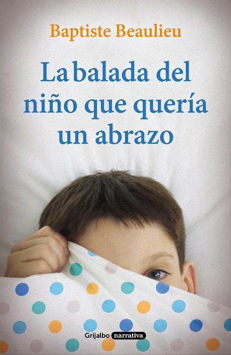 BALADA DEL NIÑO QUE QUERÍA UN ABRAZO, LA | 9788425356766 | BEAULIEU, BAPTISTE