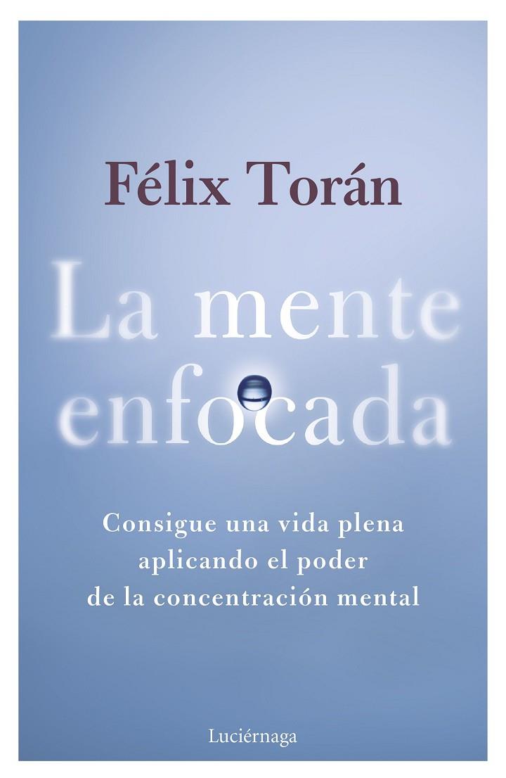 MENTE ENFOCADA, LA | 9788419996770 | TORÁN MARTÍ, FÉLIX