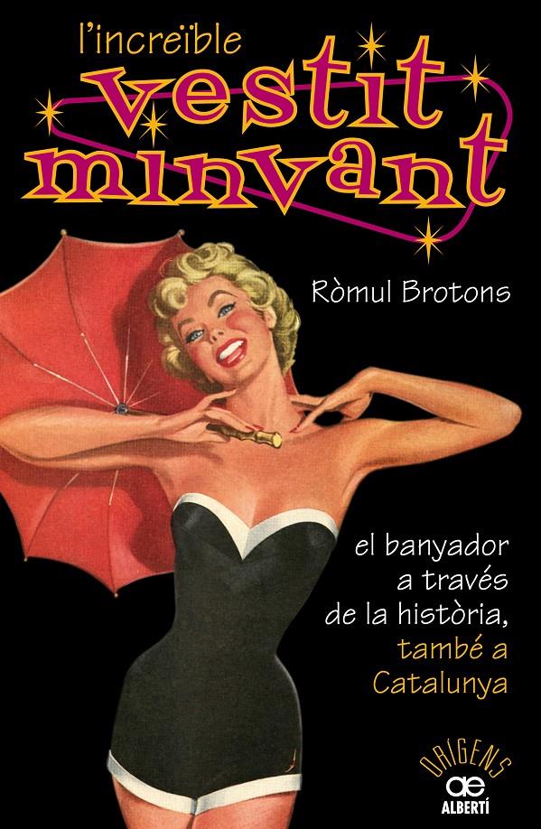 INCREÏBLE VESTIT MINVANT,L'. EL BANYADOR A TRAVÉS DE LA HISTÒRIA, TAMBÉ A CATALUN | 9788472460904 | BROTONS, RÒMUL