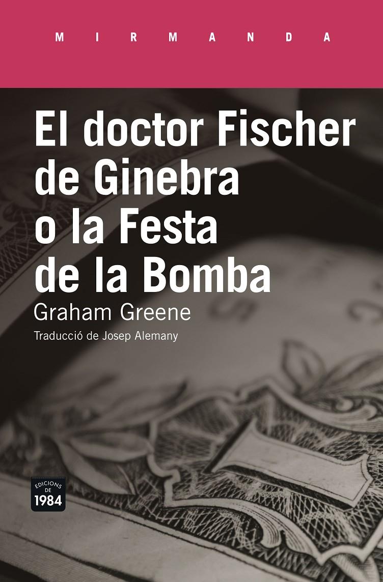 DOCTOR FISCHER DE GINEBRA O LA FESTA DE LA BOMBA, EL | 9788416987177 | GRAHAM GREENE