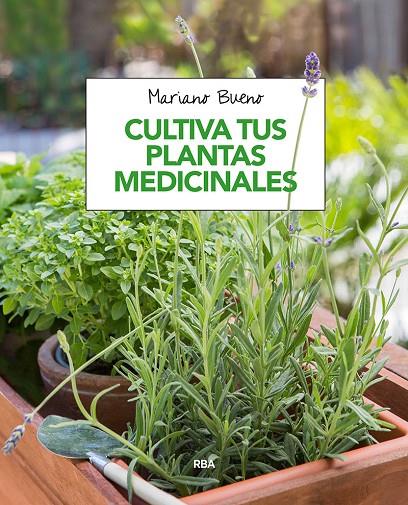 CULTIVA TUS PLANTAS MEDICINALES | 9788491180913 | BUENO, MARIANO