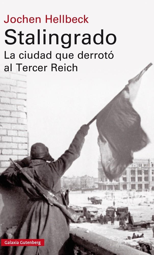 STALINGRADO/ LA CIUDAD QUE DERROTO AL TERCER REICH | 9788417088781 | HELLBECK, JOCHEN