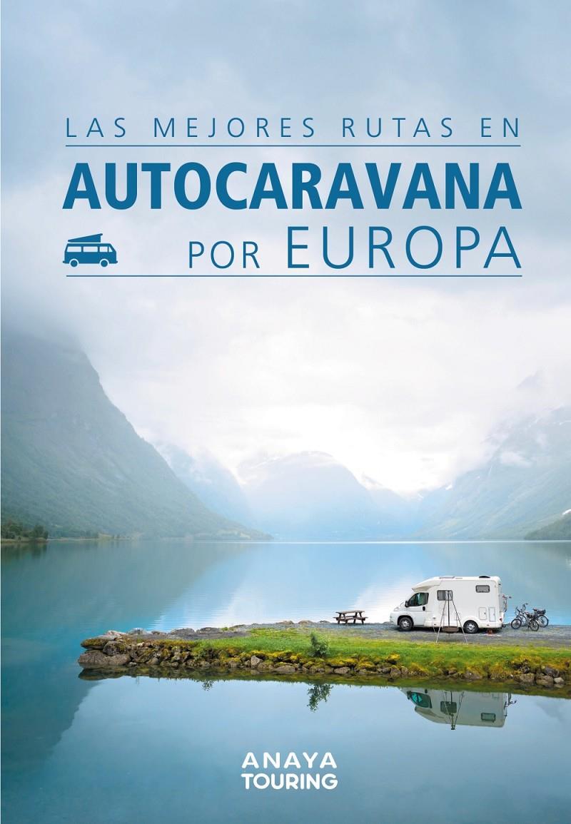  MEJORES RUTAS EN AUTOCARAVANA POR EUROPA, LAS | 9788491582427 | KUNTH VERLAG