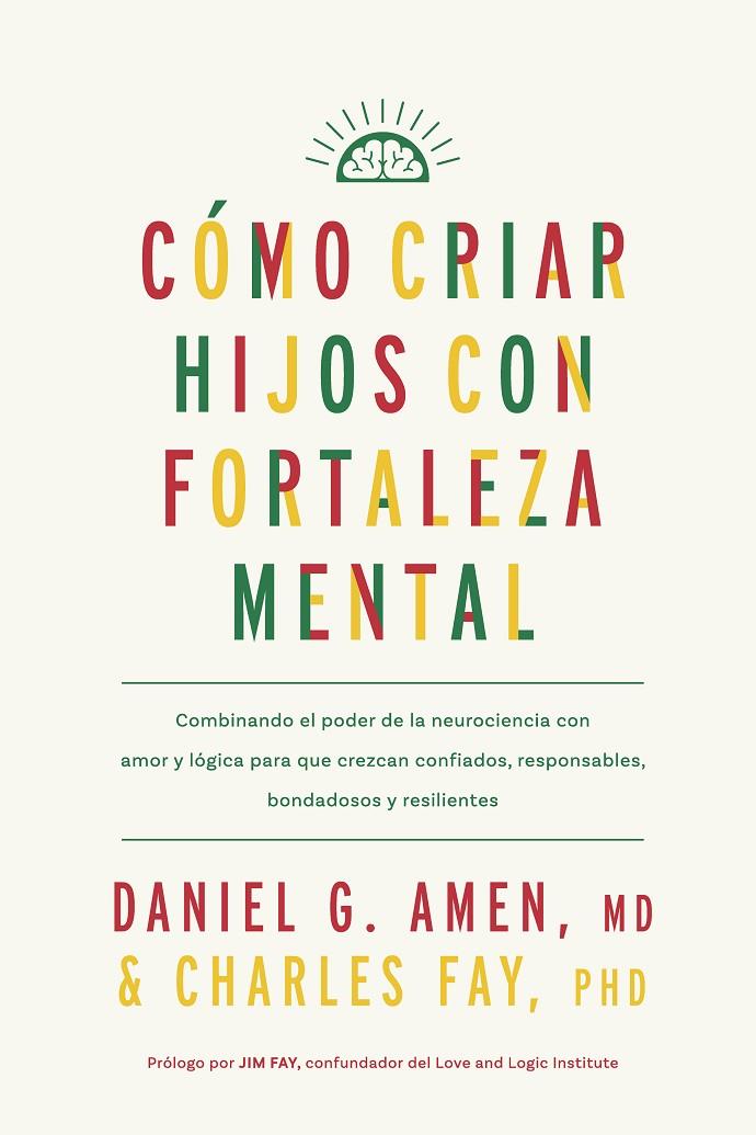 CÓMO CRIAR HIJOS CON FORTALEZA MENTAL | 9788410121171 | AMEN, DANIEL G./FAY, CHARLES