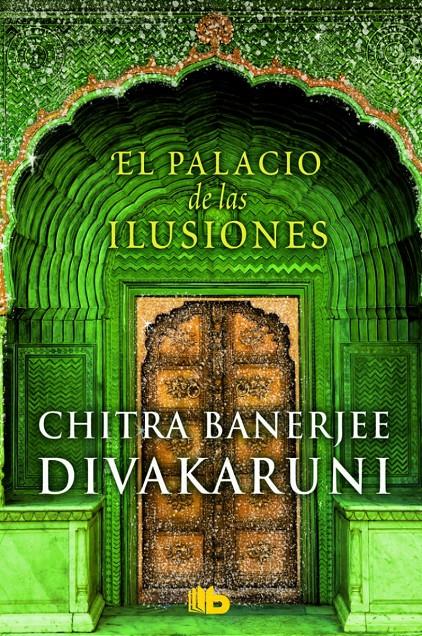 PALACIO DE LAS ILUSIONES, EL | 9788490701157 | DIVAKARUNI, CHITRA BANERJEE