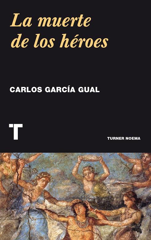 MUERTE DE LOS HÉROES, LA | 9788416714032 | GARCIA GUAL, CARLOS