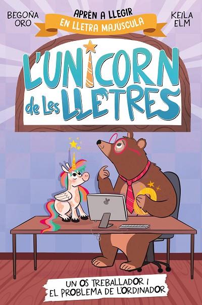 UNICORN DE LES LLETRES 2. UN OS TREBALLADOR I EL PROBLEMA DE L'ORDINADOR | 9788448868994 | ORO, BEGOÑA