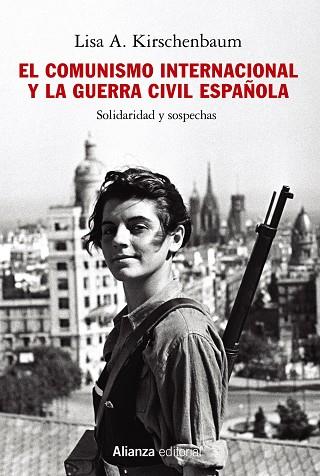 COMUNISMO INTERNACIONAL Y LA GUERRA CIVIL ESPAÑOLA, EL | 9788413624549 | KIRSCHENBAUM, LISA A.