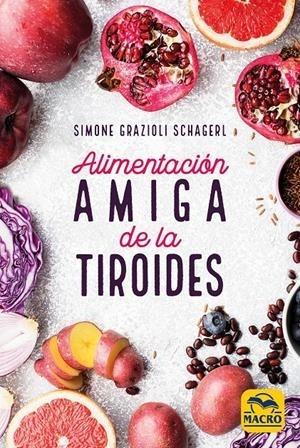 ALIMENTACIÓN AMIGA DE LA TIROIDES | 9788417080389 | GRAZIOLI SCHAGERL, SIMONE